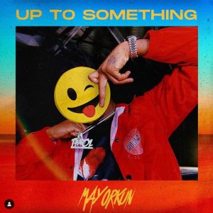 Mayorkun – Up To Something [AuDio]