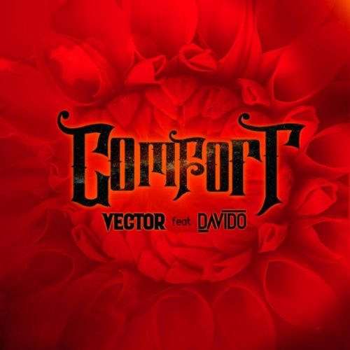 Vector – Comfortable ft Davido [AuDio]