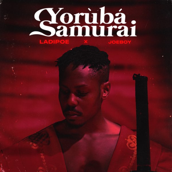 LadiPoe - Yoruba Samurai ft Joeboy