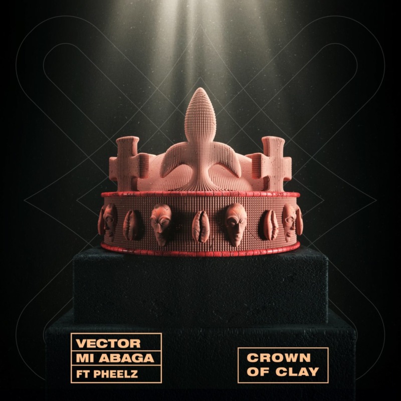 Vector ft MI Abaga & Pheelz - Crown Of Clay
