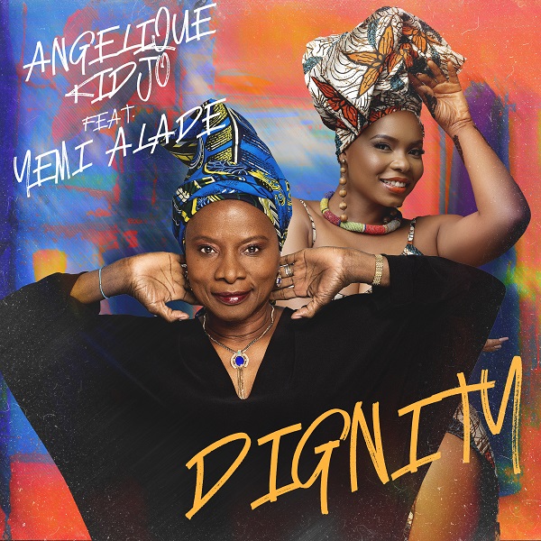 Angelique Kidjo – Dignity ft Yemi Alade
