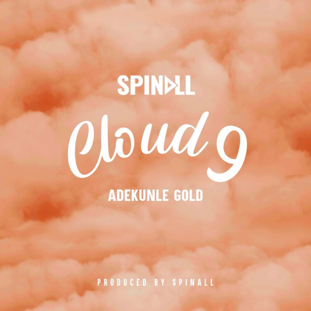 Spinall - CLOUD 9 & Adekunle Gold