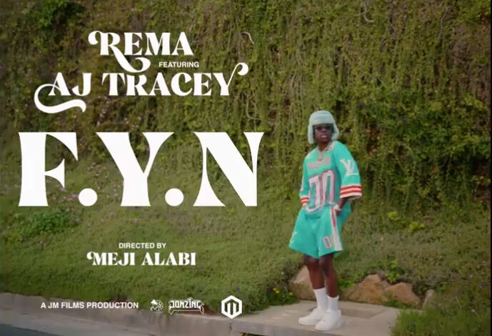 Rema - F.Y.N ft AJ Tracey [ViDeo]